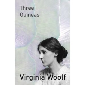 Three Guineas -- Virginia Woolf